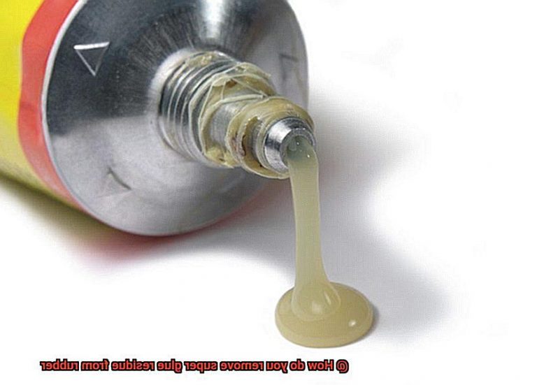 How do you remove super glue residue from rubber? Glue Things
