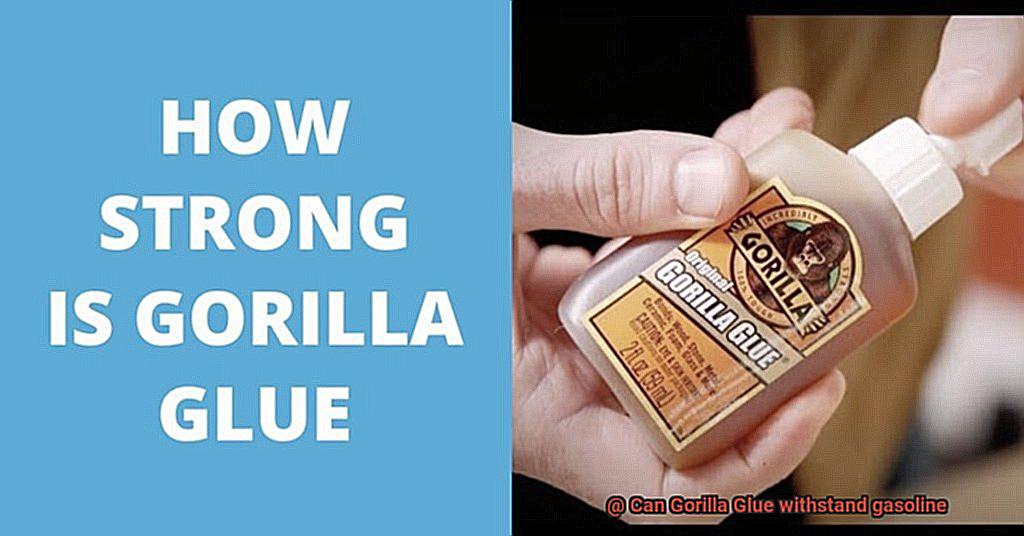 Can Gorilla Glue withstand gasoline-4