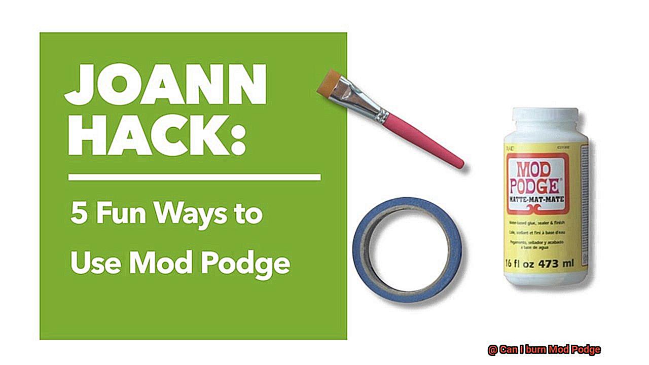 Can I burn Mod Podge-6