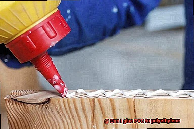 Can I glue PVC to polyethylene-5