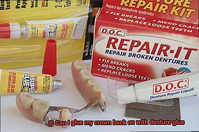 Can I glue my crown back on with denture glue-6