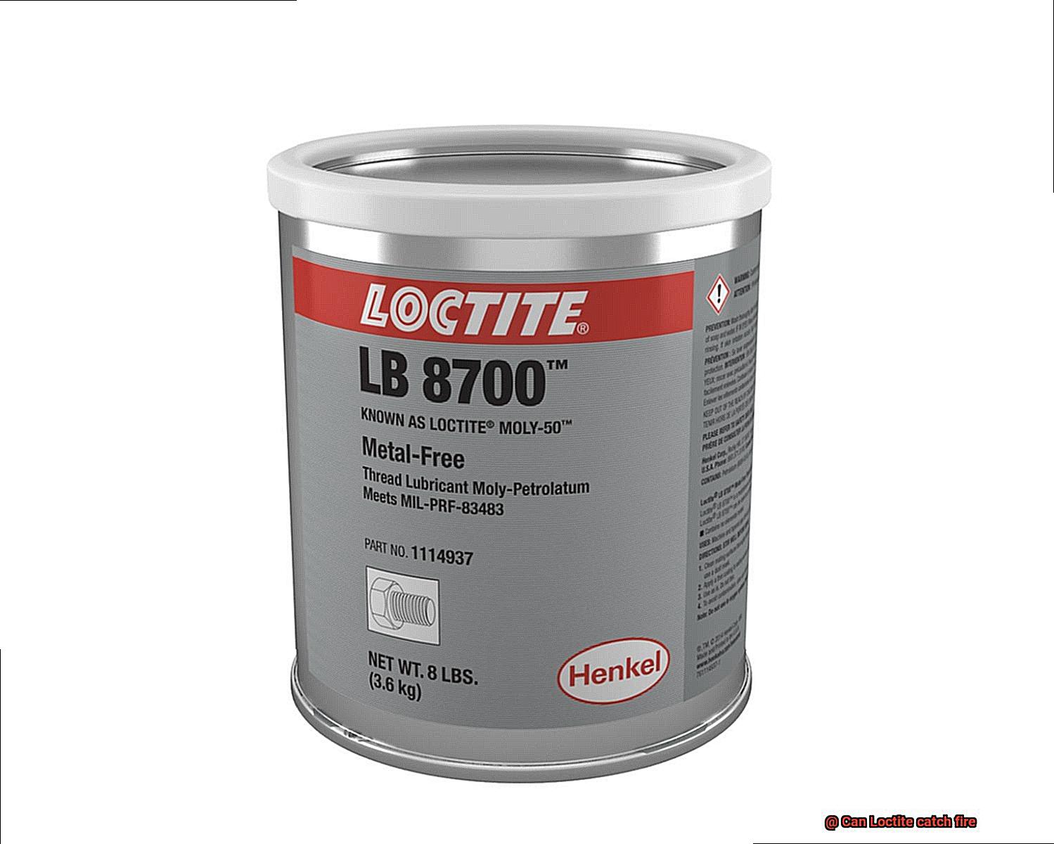 Can Loctite catch fire-9