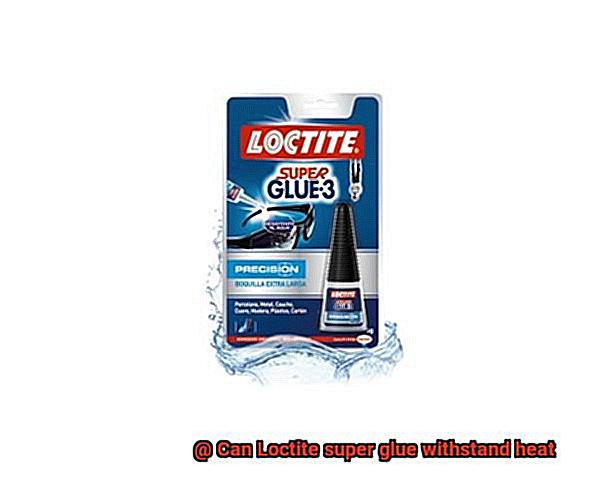 Can Loctite super glue withstand heat-5