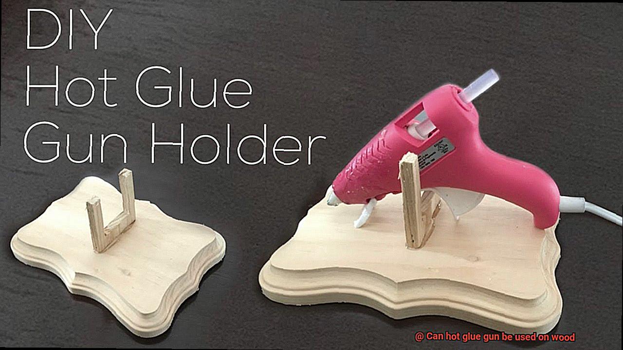 Can hot glue gun be used on wood-9