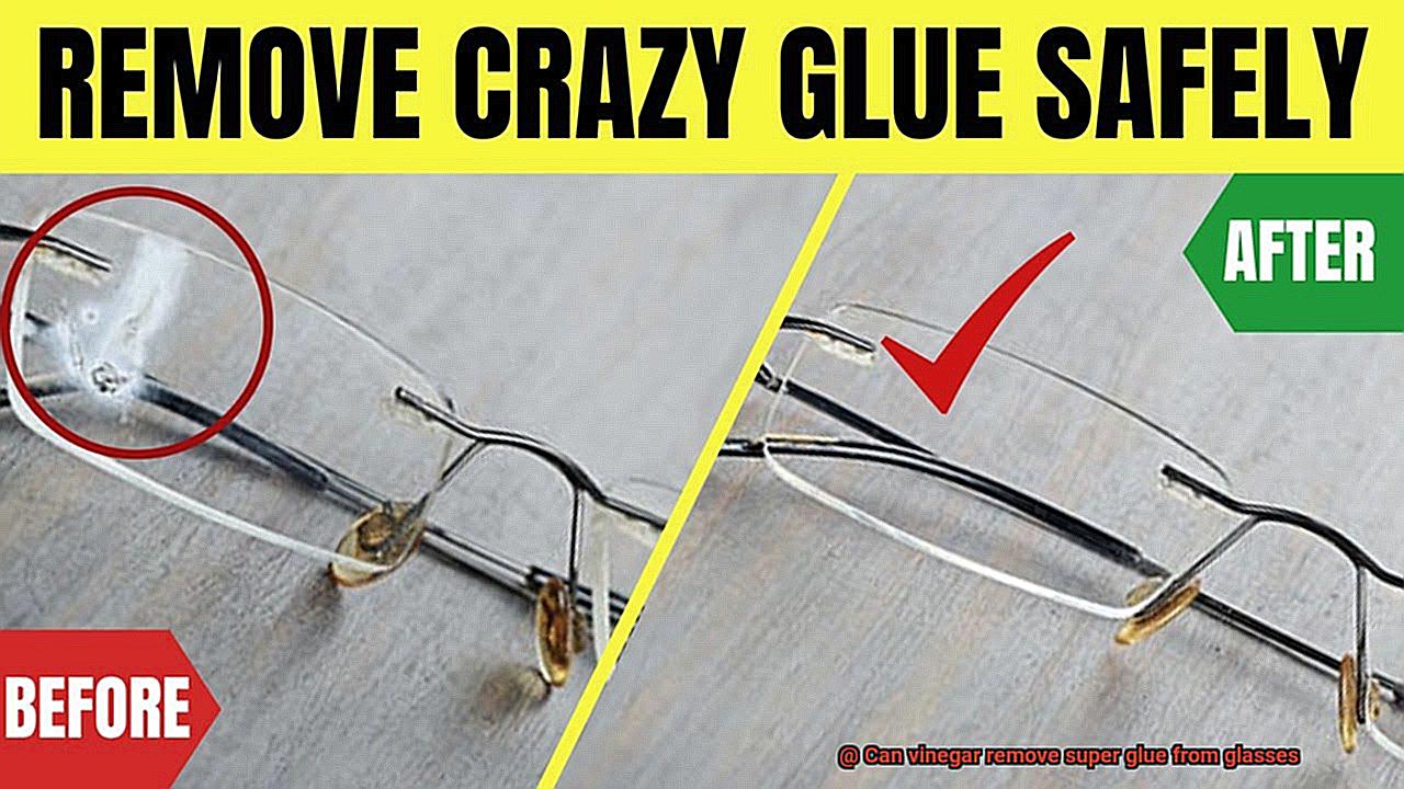 Can vinegar remove super glue from glasses-3