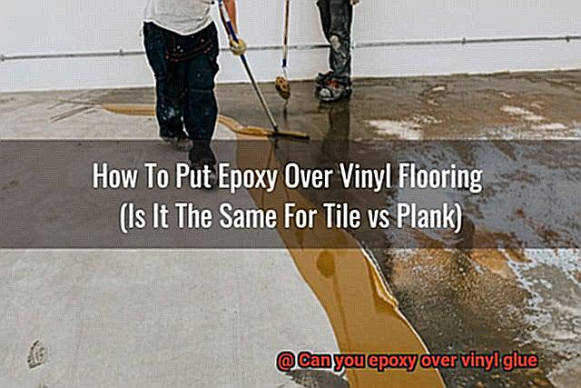 Can you epoxy over vinyl glue-2