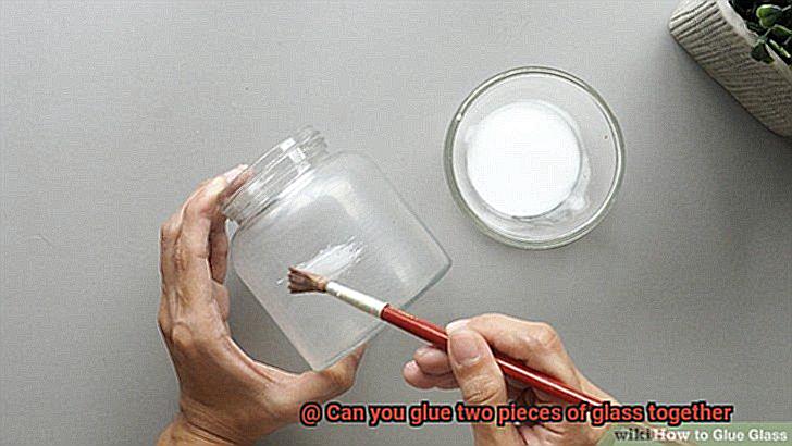 Can you glue two pieces of glass together-7