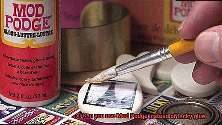 Can you use Mod Podge instead of tacky glue-2