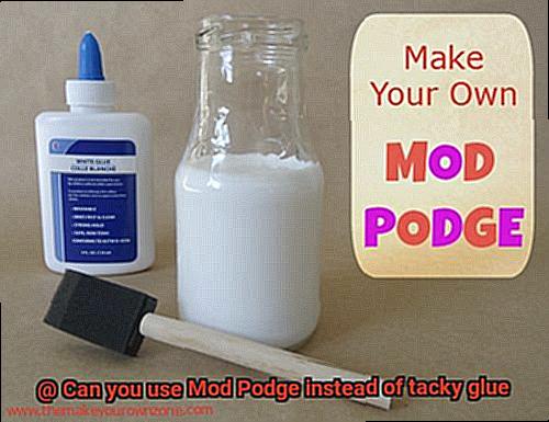 Can you use Mod Podge instead of tacky glue-4