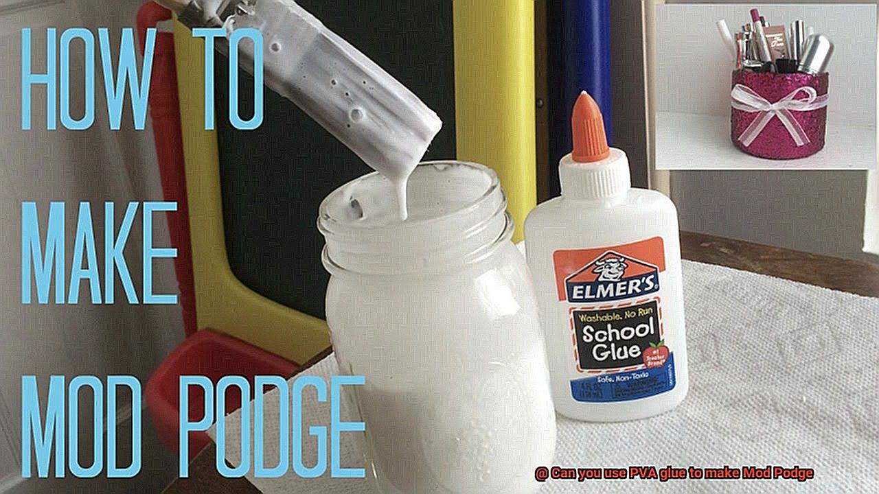 Can you use PVA glue to make Mod Podge-14