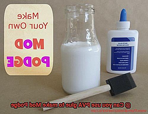 Can you use PVA glue to make Mod Podge-9