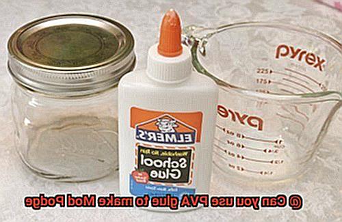 Can you use PVA glue to make Mod Podge-9