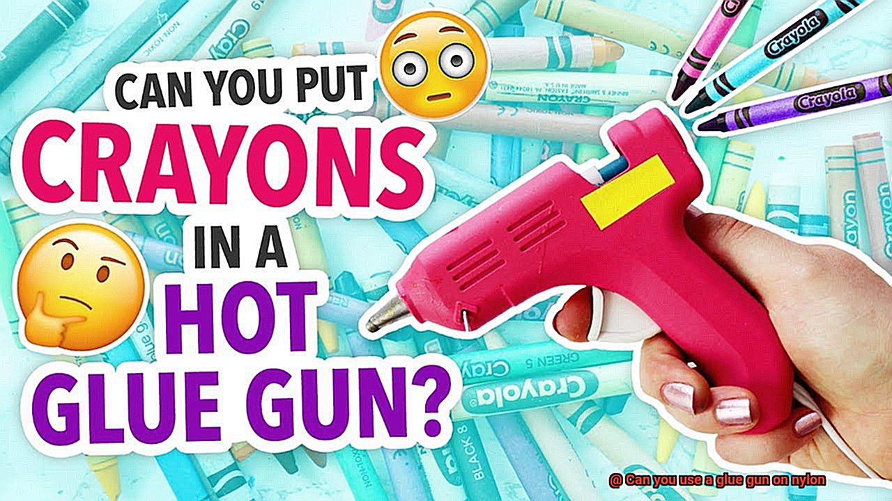 Can you use a glue gun on nylon-5