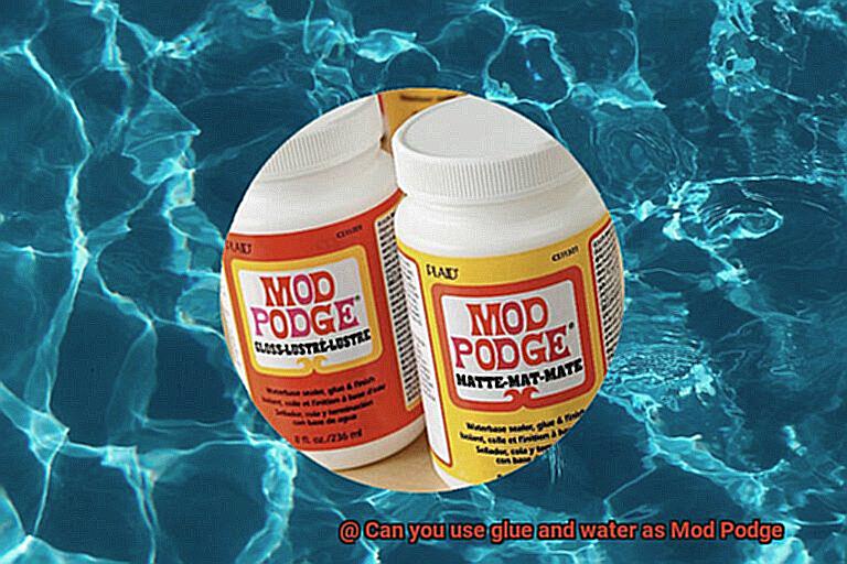 Can you use glue and water as Mod Podge-5