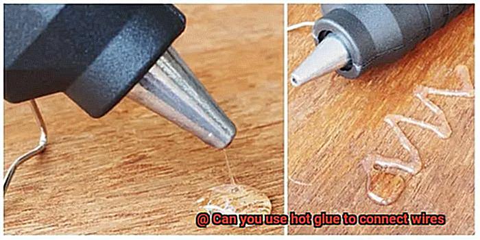 Can you use hot glue to connect wires-4