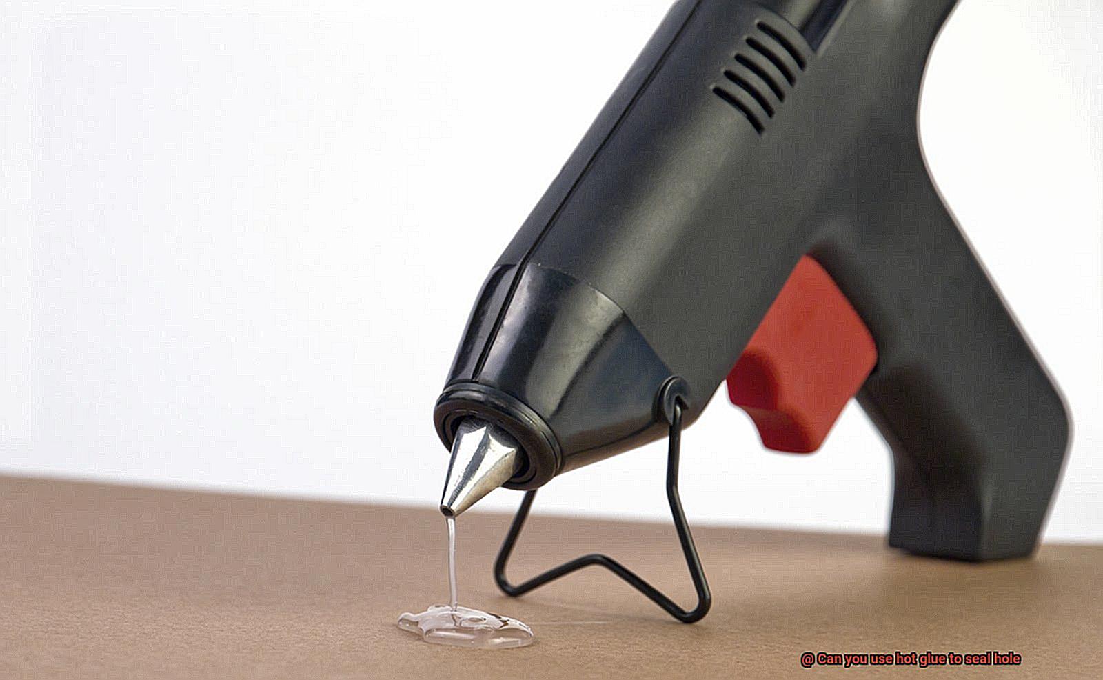 Can you use hot glue to seal hole? Glue Things