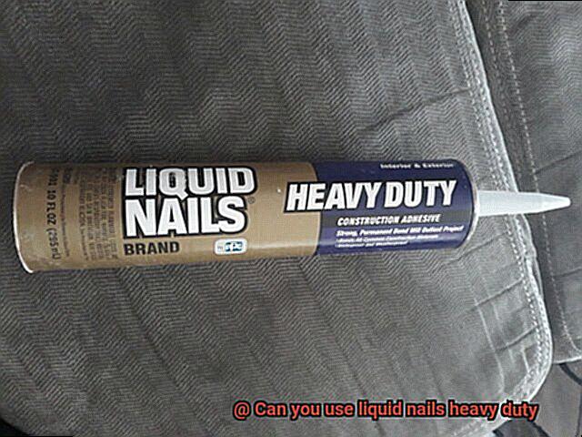 Can you use liquid nails heavy duty-5