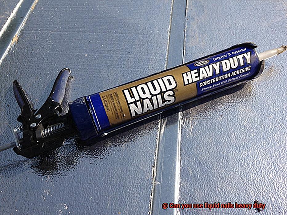 Can you use liquid nails heavy duty-7