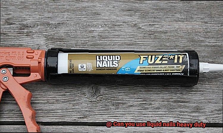 Can you use liquid nails heavy duty-12