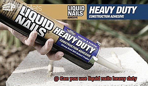 Can you use liquid nails heavy duty-9