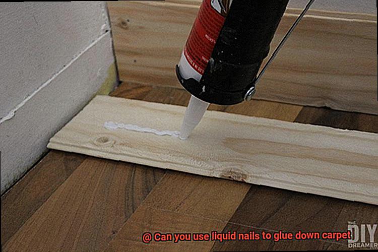 Can you use liquid nails to glue down carpet-6