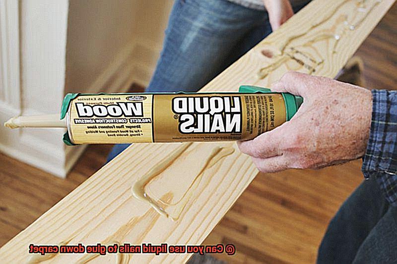 Can you use liquid nails to glue down carpet-7