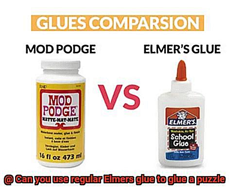 Can you use regular Elmers glue to glue a puzzle-7