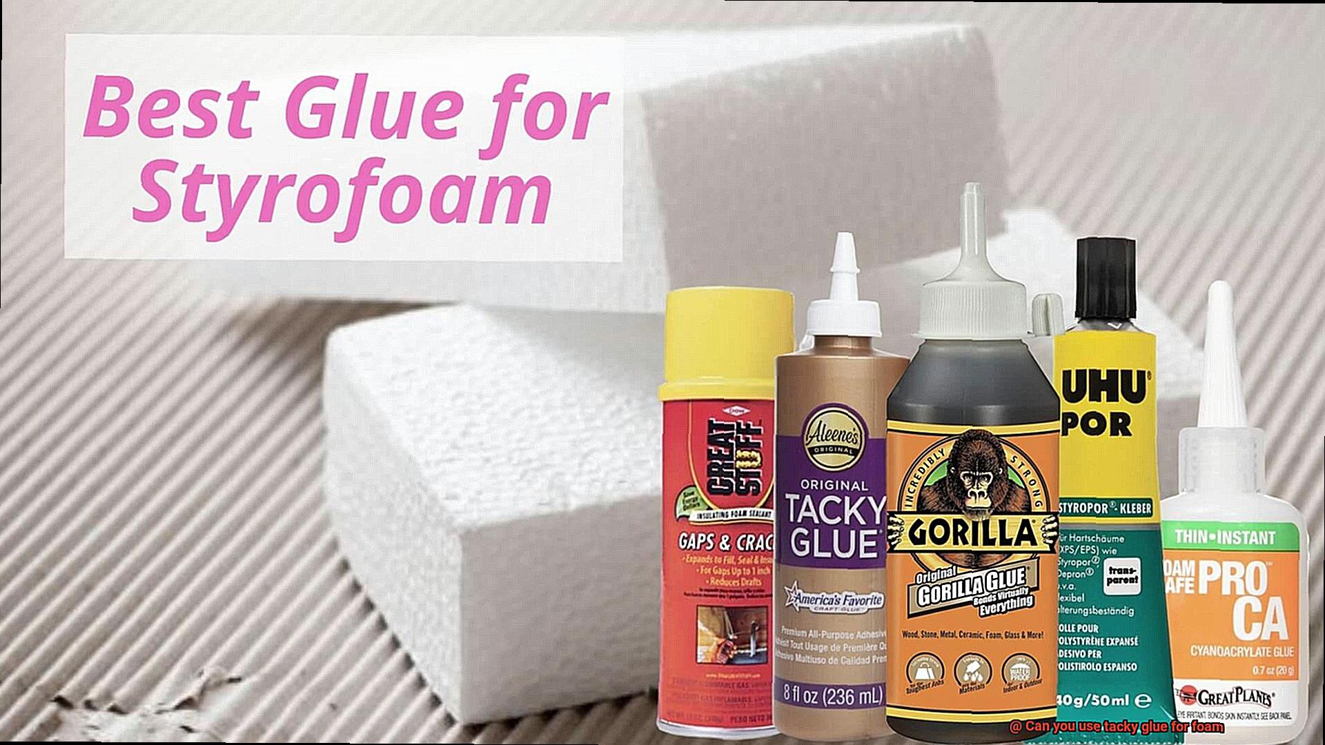 Can you use tacky glue for foam-6