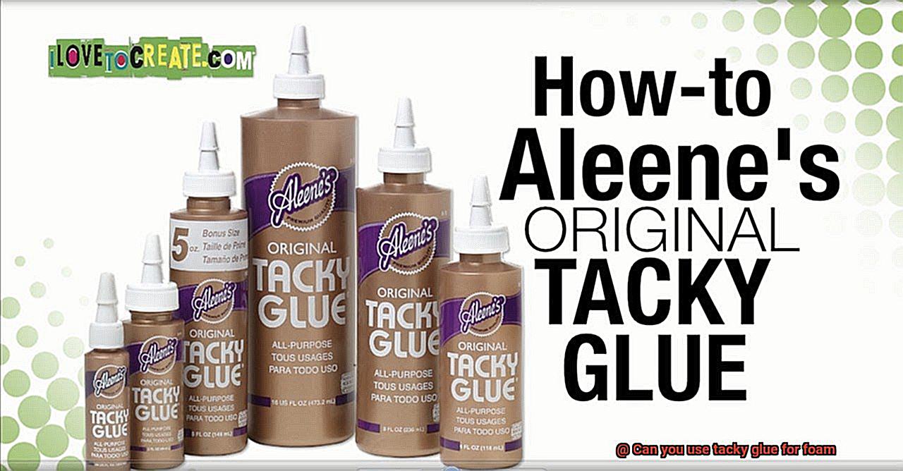 Can you use tacky glue for foam-5
