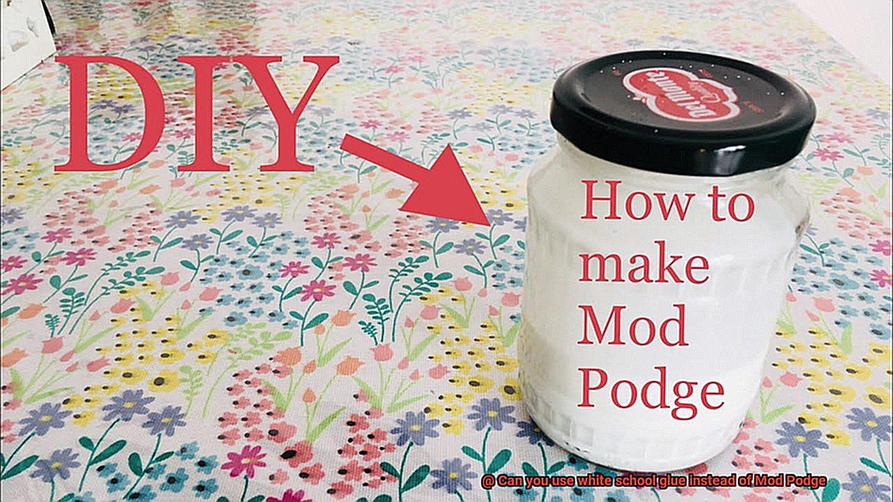 Can you use white school glue instead of Mod Podge-2