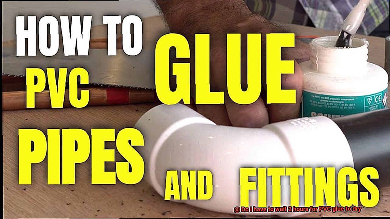 Do I have to wait 2 hours for PVC glue to dry? Glue Things