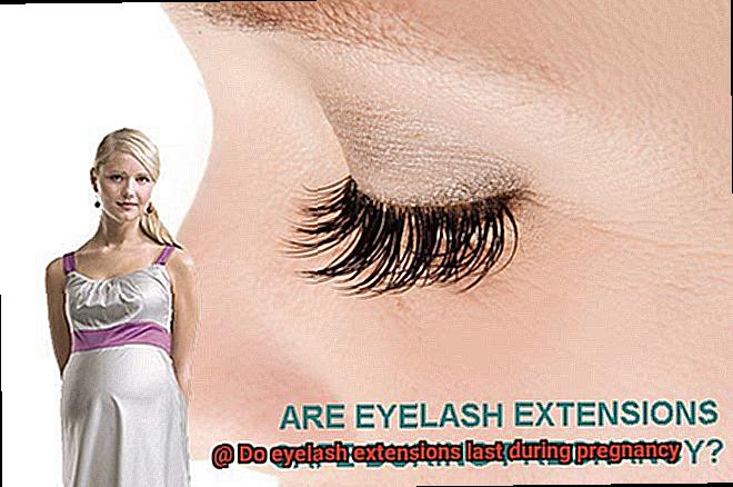 Do eyelash extensions last during pregnancy-4