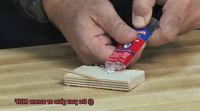 Do you glue or screw MDF-6