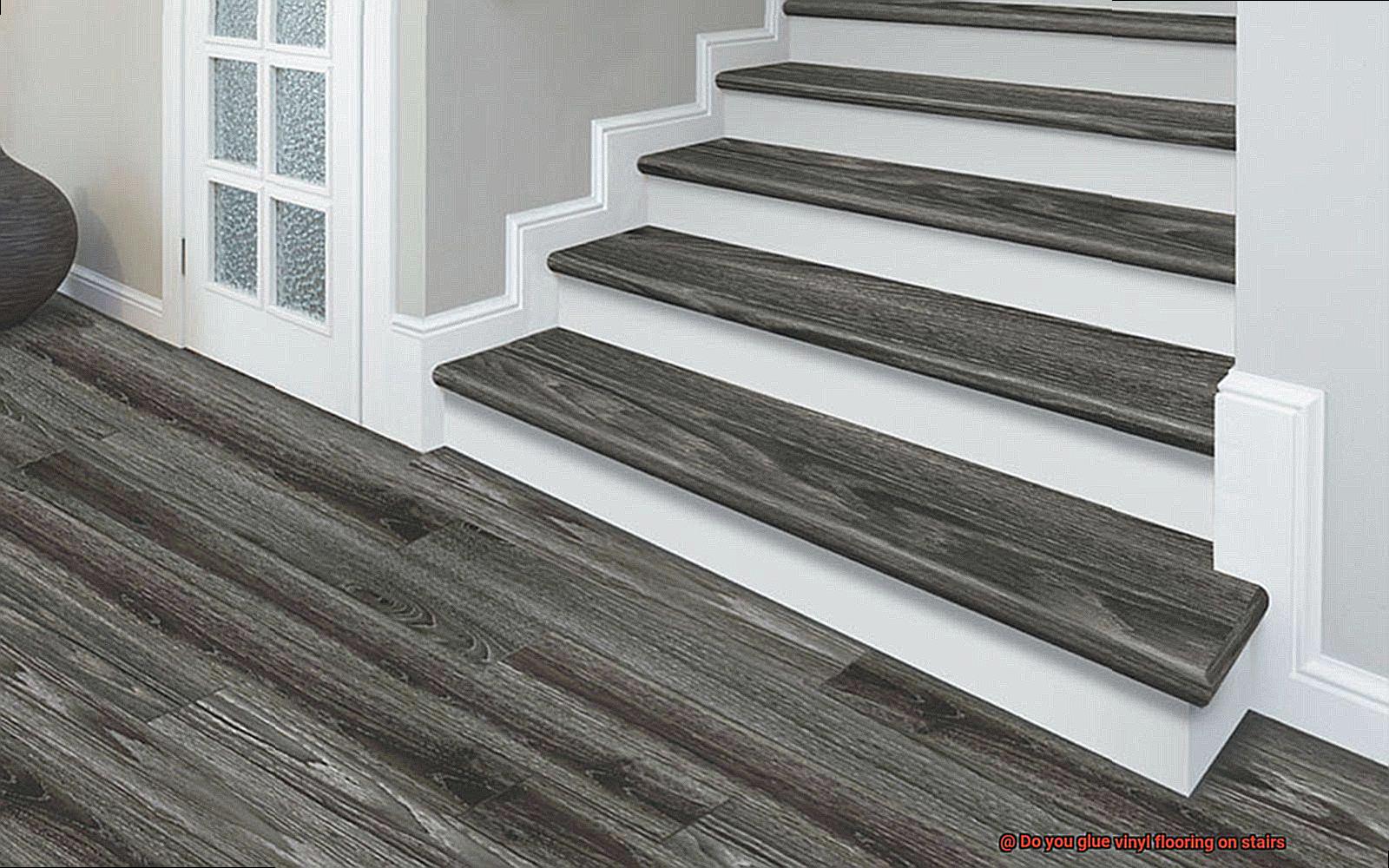 Do you glue vinyl flooring on stairs-6
