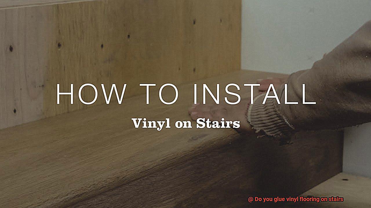 Do you glue vinyl flooring on stairs-12