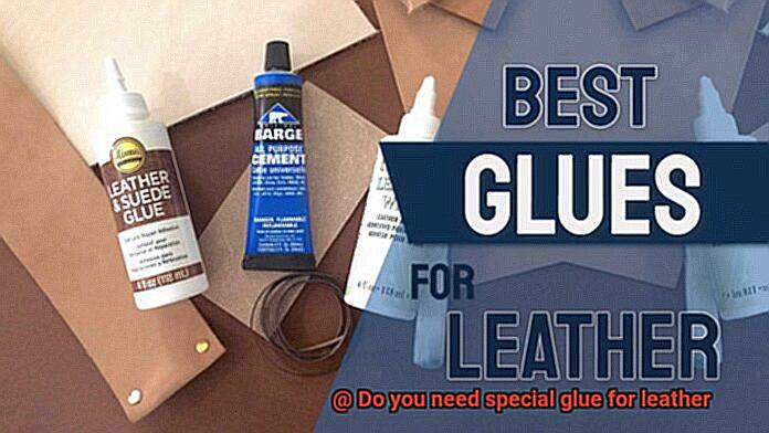 Do you need special glue for leather-8