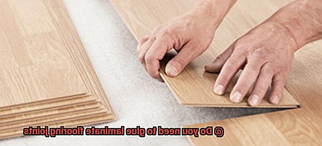 Do you need to glue laminate flooring joints-5