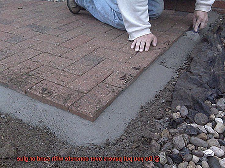 Do you put pavers over concrete with sand or glue-9