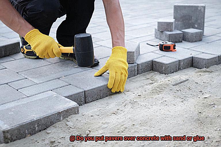 Do you put pavers over concrete with sand or glue-10