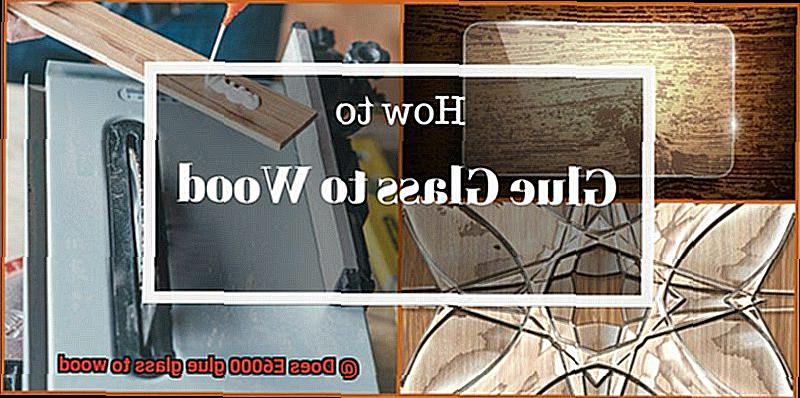 Does E6000 glue glass to wood-2