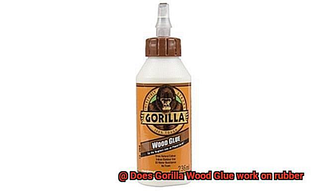 Does Gorilla Wood Glue work on rubber-8