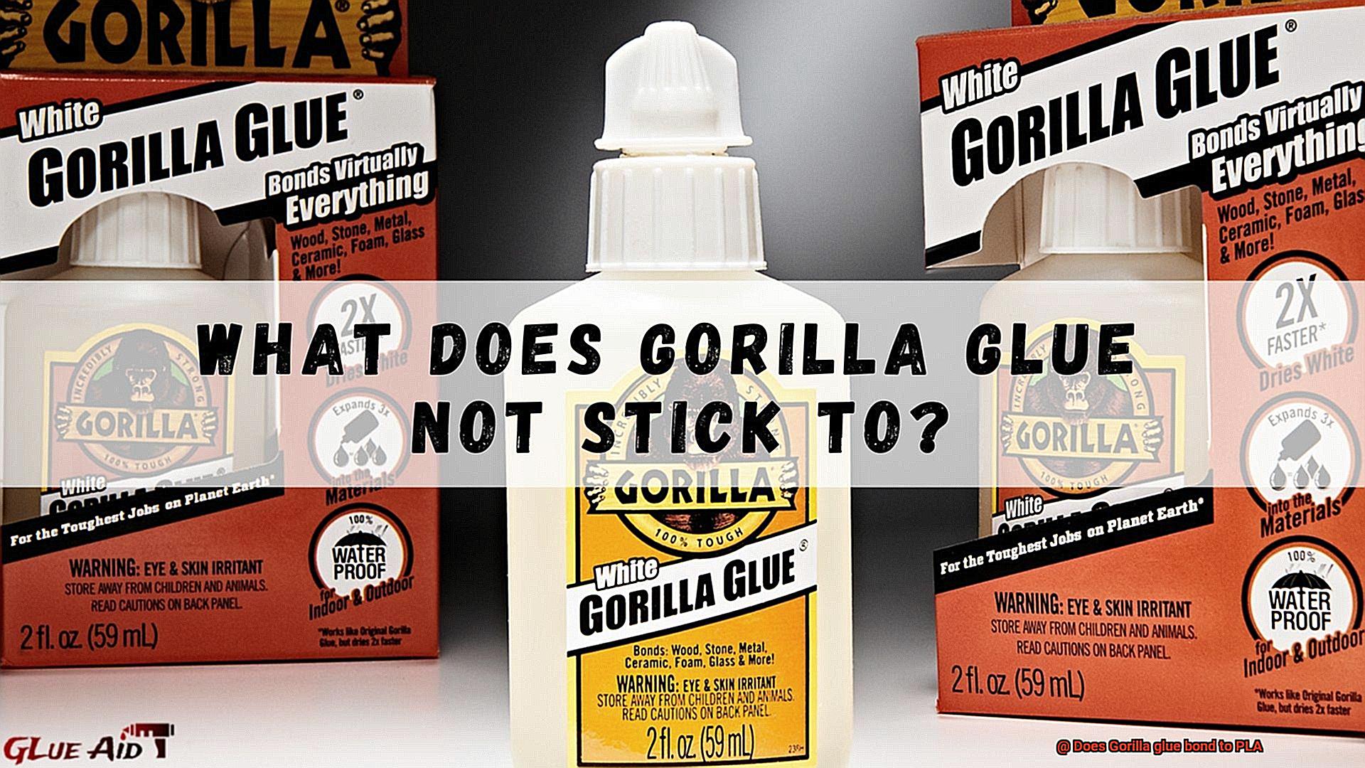 Does Gorilla glue bond to PLA-4