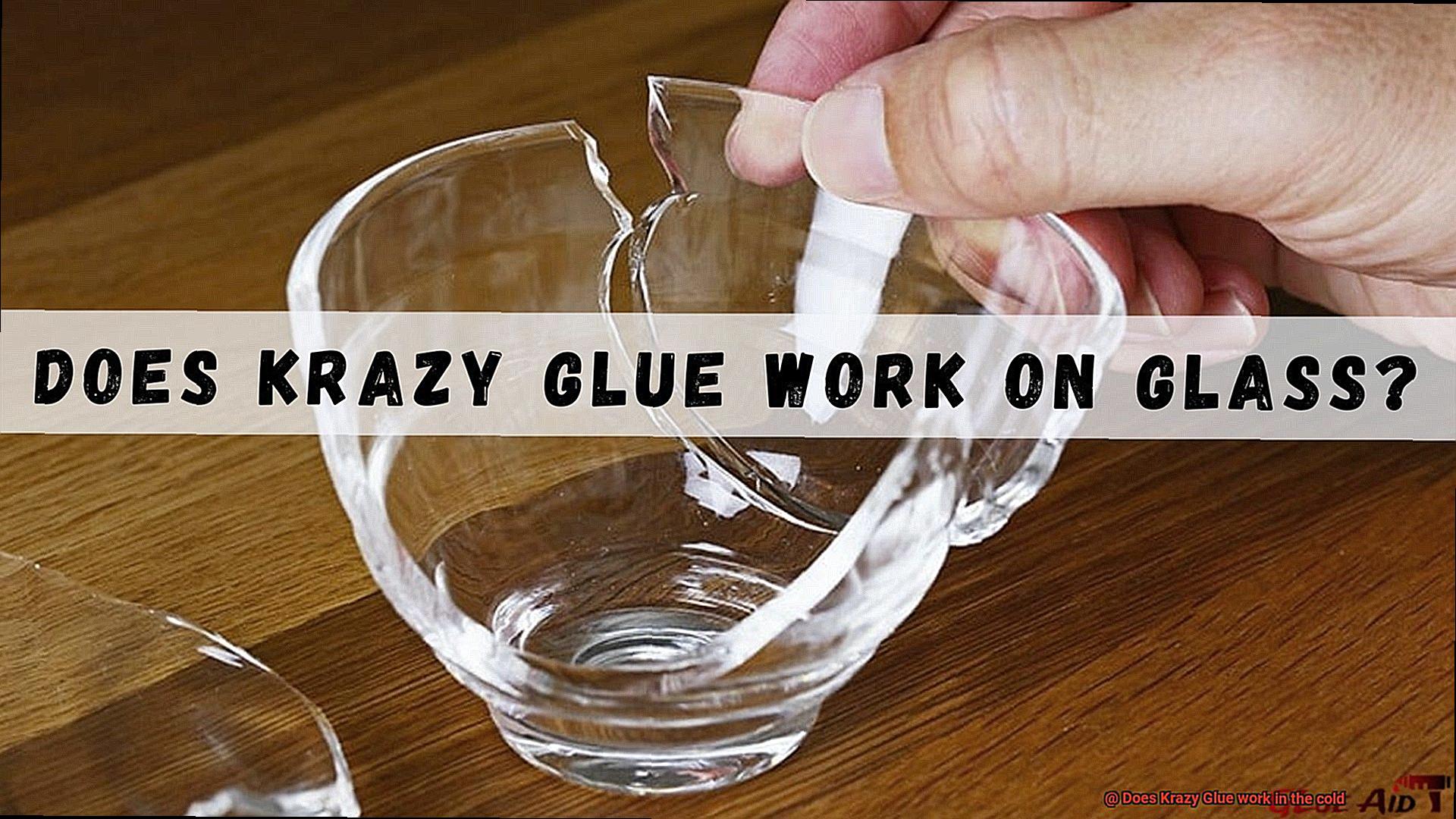 Does Krazy Glue work in the cold-10