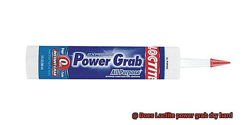 Does Loctite power grab dry hard-5