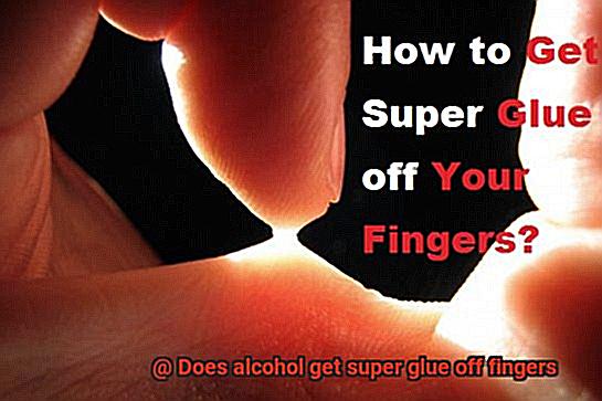 Does alcohol get super glue off fingers-11