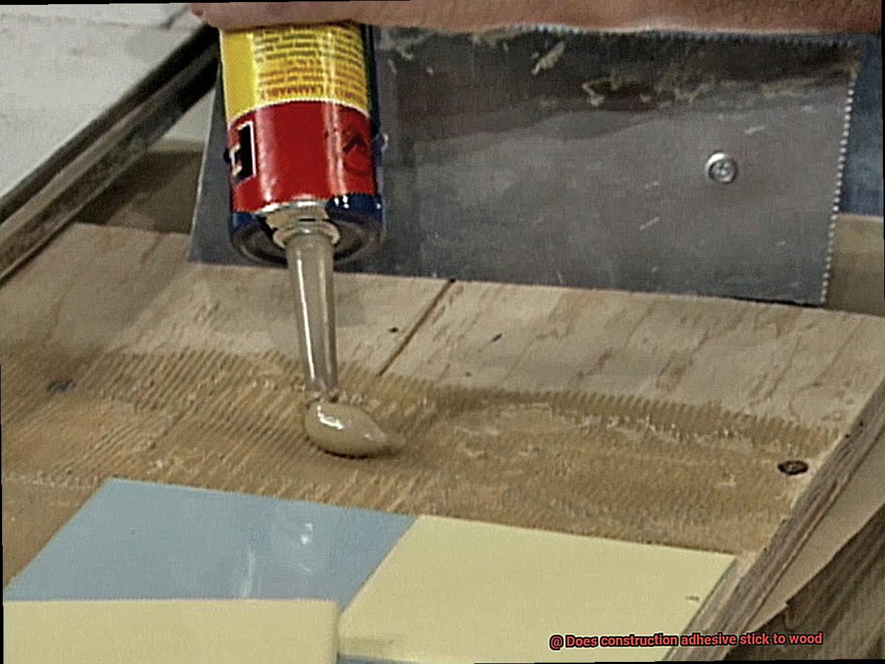 Does construction adhesive stick to wood-6