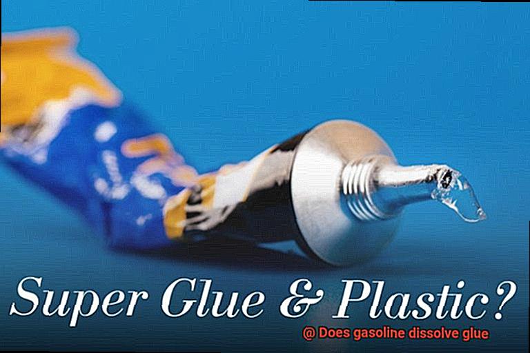 Does gasoline dissolve glue-2