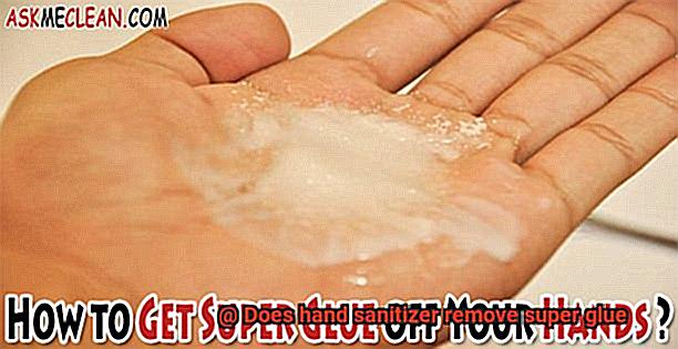 Does hand sanitizer remove super glue-3