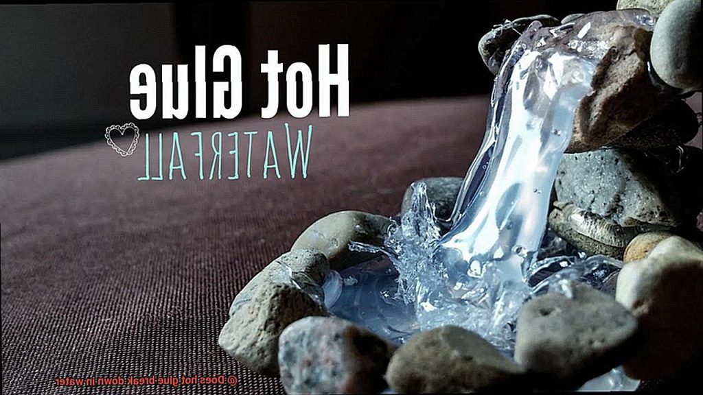 Does hot glue break down in water? Glue Things