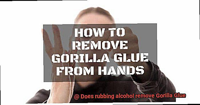 Does rubbing alcohol remove Gorilla Glue-8